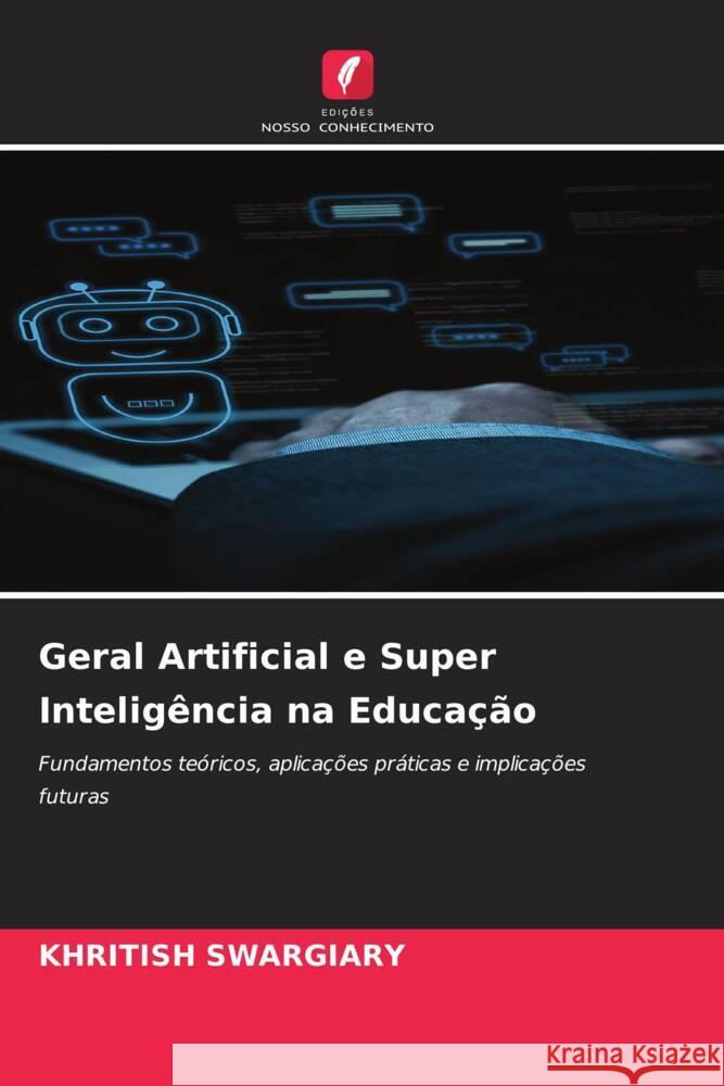 Geral Artificial e Super Inteligência na Educação Swargiary, Khritish 9786203610987