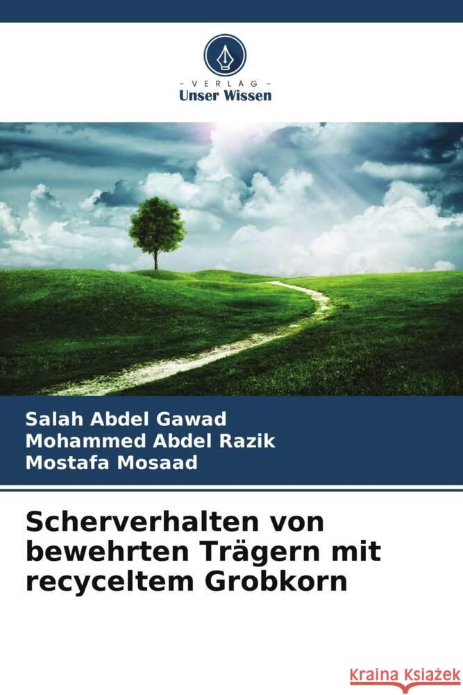 Scherverhalten von bewehrten Trägern mit recyceltem Grobkorn Abdel Gawad, Salah, Abdel Razik, Mohammed, Mosaad, Mostafa 9786203611021