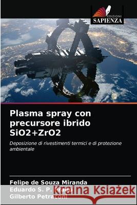 Plasma spray con precursore ibrido SiO2+ZrO2 Felipe de Souza Miranda, Eduardo S P Prado, Gilberto Petraconi 9786203611212