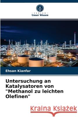 Untersuchung an Katalysatoren von Methanol zu leichten Olefinen Ehsan Kianfar 9786203611731