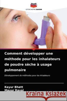 Comment développer une méthode pour les inhalateurs de poudre sèche à usage pulmonaire Keyur Bhatt, Mayur Raval 9786203611915