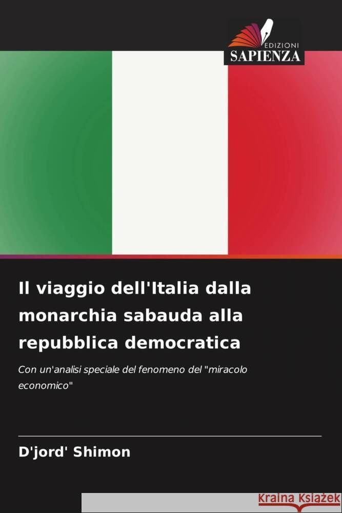 Il viaggio dell'Italia dalla monarchia sabauda alla repubblica democratica Shimon, D'jord' 9786203613513