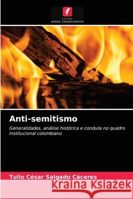 Anti-semitismo Tulio César Salgado Cáceres 9786203614848 Edicoes Nosso Conhecimento