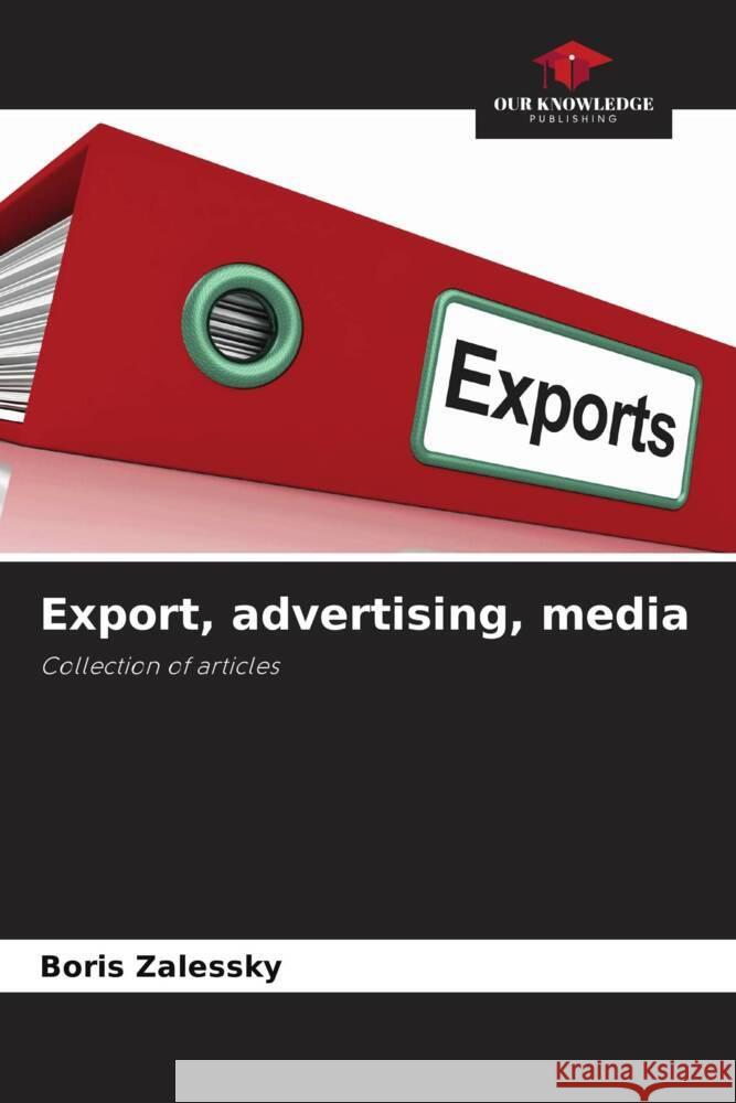 Export, advertising, media Zalessky, Boris 9786203616668 Our Knowledge Publishing