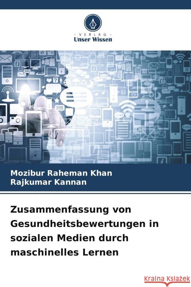 Zusammenfassung von Gesundheitsbewertungen in sozialen Medien durch maschinelles Lernen Raheman Khan, Mozibur, Kannan, Rajkumar 9786203616743