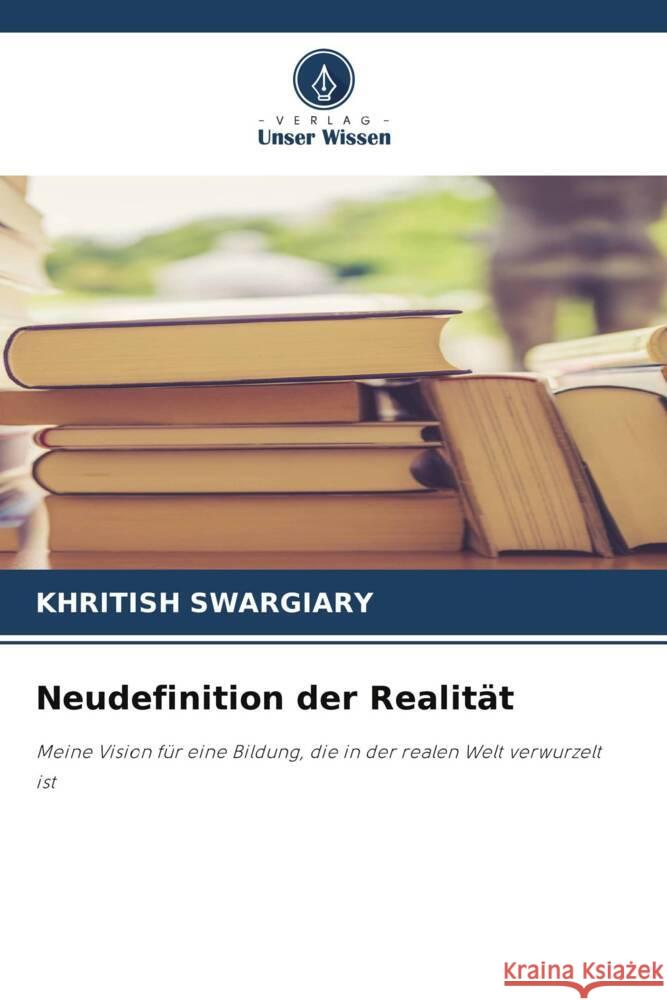 Neudefinition der Realität Swargiary, Khritish 9786203616927 Verlag Unser Wissen