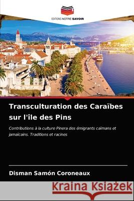 Transculturation des Caraïbes sur l'île des Pins Samón Coroneaux, Disman 9786203617849