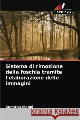 Sistema di rimozione della foschia tramite l'elaborazione delle immagini Sumitha Manoj 9786203618365