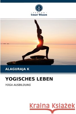 Yogisches Leben Alaguraja K 9786203619041