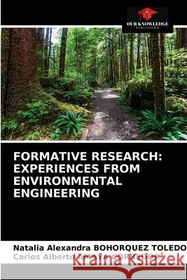 Formative Research: Experiences from Environmental Engineering Natalia Alexandra Bohorquez Toledo, Carlos Alberto Amaya Corredor 9786203619706