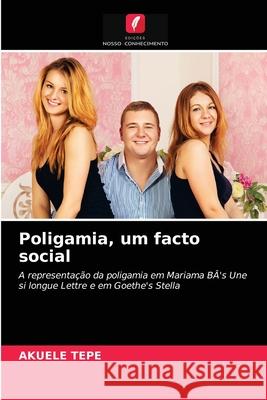 Poligamia, um facto social Akuélé Tepe 9786203620122