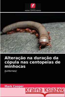 Alteração na duração da cópula nas centopeias de minhocas Mark Cooper 9786203621624