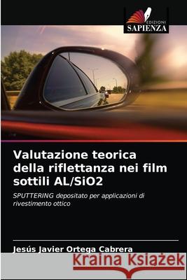 Valutazione teorica della riflettanza nei film sottili AL/SiO2 Jes Orteg 9786203622225 Edizioni Sapienza