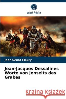 Jean-Jacques Dessalines Worte von jenseits des Grabes Jean Sénat Fleury 9786203622294