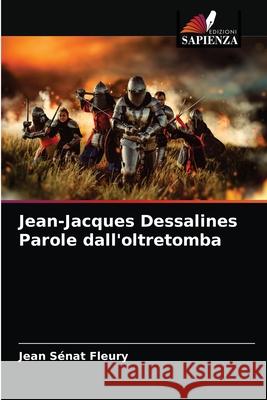 Jean-Jacques Dessalines Parole dall'oltretomba Jean Sénat Fleury 9786203622348