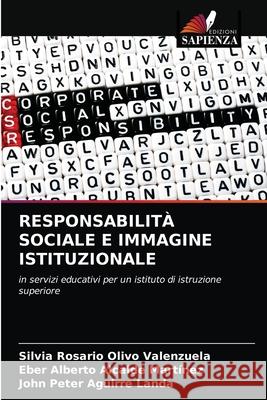 Responsabilità Sociale E Immagine Istituzionale Silvia Rosario Olivo Valenzuela, Eber Alberto Alcalde Martínez, John Peter Aguirre Landa 9786203623185 Edizioni Sapienza