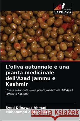 L'oliva autunnale è una pianta medicinale dell'Azad Jammu e Kashmir Syed Dilnawaz Ahmad, Muhammad Zubair Khan 9786203623758