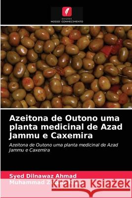 Azeitona de Outono uma planta medicinal de Azad Jammu e Caxemira Syed Dilnawaz Ahmad, Muhammad Zubair Khan 9786203623789