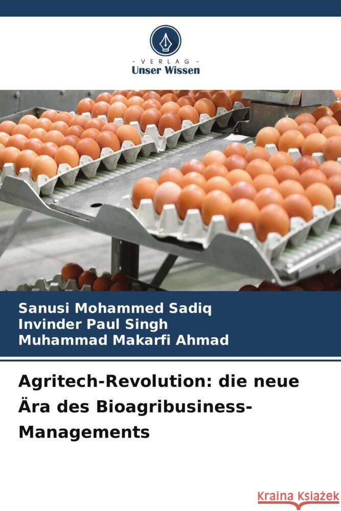 Agritech-Revolution: die neue Ära des Bioagribusiness-Managements Sadiq, Sanusi Mohammed, Singh, Invinder Paul, Ahmad, Muhammad Makarfi 9786203624175