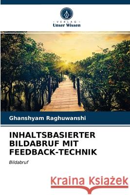 Inhaltsbasierter Bildabruf Mit Feedback-Technik Ghanshyam Raghuwanshi 9786203624243