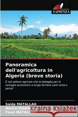 Panoramica dell'agricoltura in Algeria (breve storia) Saïda Matallah, Nacira Djabali, Fouzi Matallah 9786203624557 Edizioni Sapienza