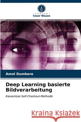 Deep Learning basierte Bildverarbeitung Amol Dumbare 9786203624670