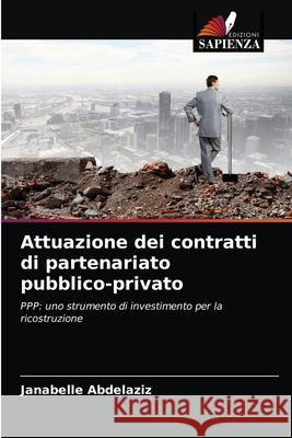 Attuazione dei contratti di partenariato pubblico-privato Janabelle Abdelaziz 9786203624793 Edizioni Sapienza