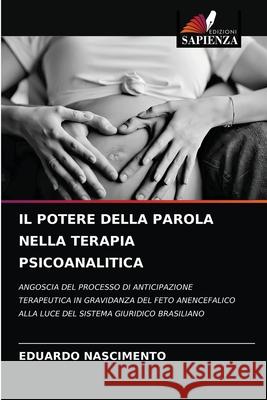 Il Potere Della Parola Nella Terapia Psicoanalitica Eduardo Nascimento 9786203626001 Edizioni Sapienza