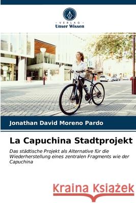 La Capuchina Stadtprojekt Jonathan David Moreno Pardo 9786203626414 Verlag Unser Wissen