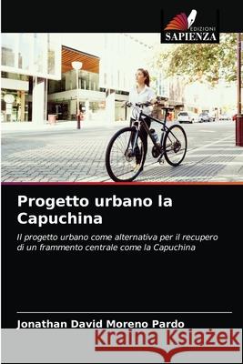 Progetto urbano la Capuchina Jonathan David Moreno Pardo 9786203626445