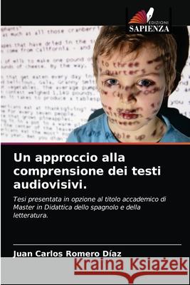 Un approccio alla comprensione dei testi audiovisivi. Juan Carlos Romero Díaz 9786203626551