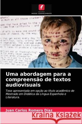 Uma abordagem para a compreensão de textos audiovisuais Juan Carlos Romero Díaz 9786203626582