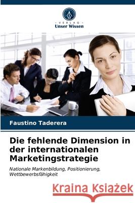 Die fehlende Dimension in der internationalen Marketingstrategie Faustino Taderera 9786203626766