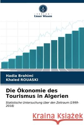 Die Ökonomie des Tourismus in Algerien Hadia Brahimi, Khaled Rouaski 9786203628173