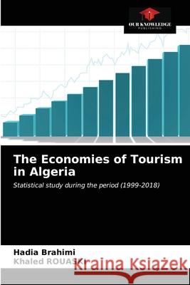 The Economies of Tourism in Algeria Hadia Brahimi Khaled Rouaski 9786203628180