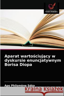 Aparat wartościujący w dyskursie enuncjatywnym Borisa Diopa Séka, Apo Philomène 9786203628364