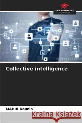 Collective intelligence Mahir Dounia 9786203628968 Our Knowledge Publishing