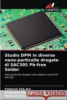 Studio DPM in diverse nano-particelle drogate di SAC305 Pb-free Solder Fakhrozi Ch Mohamad Aizat Abas Ibrahym Ahmad 9786203629149