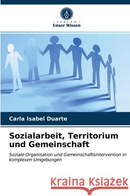 Sozialarbeit, Territorium und Gemeinschaft Carla Isabel Duarte 9786203629439