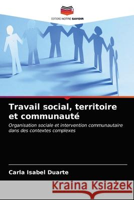 Travail social, territoire et communauté Duarte, Carla Isabel 9786203629453