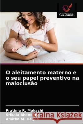 O aleitamento materno e o seu papel preventivo na maloclusão Mokashi, Pratima R. 9786203629583 Wydawnictwo Nasza Wiedza