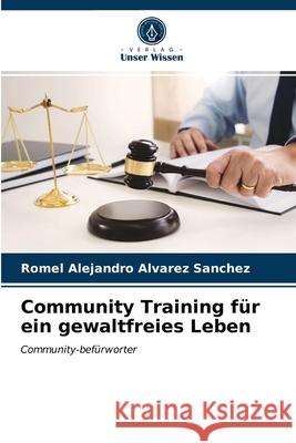 Community Training für ein gewaltfreies Leben Romel Alejandro Alvarez Sanchez 9786203630237