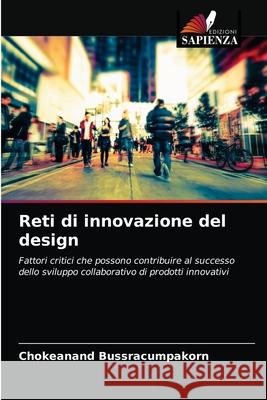 Reti di innovazione del design Chokeanand Bussracumpakorn, John Wood 9786203630350 Edizioni Sapienza