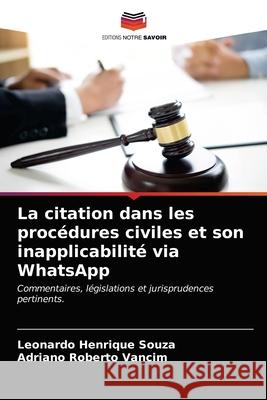 La citation dans les procédures civiles et son inapplicabilité via WhatsApp Souza, Leonardo Henrique 9786203630671