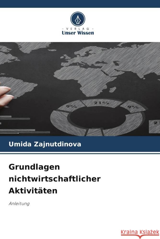 Grundlagen nichtwirtschaftlicher Aktivitäten Zajnutdinova, Umida 9786203631012 Verlag Unser Wissen