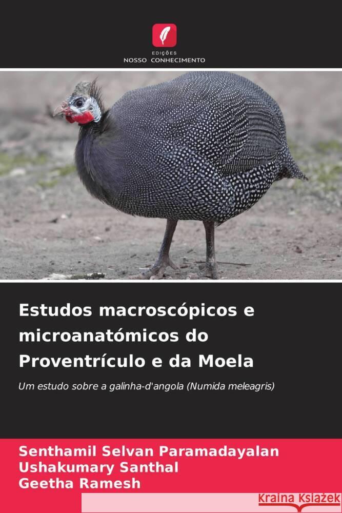 Estudos macroscópicos e microanatómicos do Proventrículo e da Moela Paramadayalan, Senthamil Selvan, Santhal, Ushakumary, Ramesh, Geetha 9786203631173