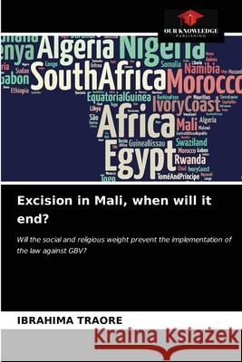 Excision in Mali, when will it end? Traor 9786203632392 Our Knowledge Publishing