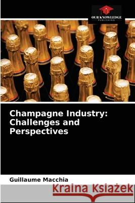 Champagne Industry: Challenges and Perspectives Guillaume Macchia 9786203633047