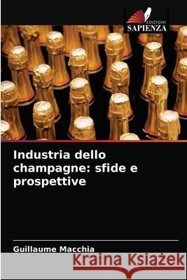 Industria dello champagne: sfide e prospettive Guillaume Macchia 9786203633085