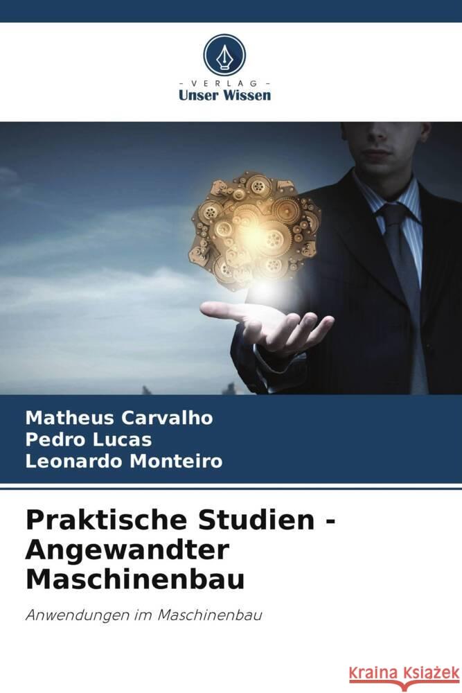 Praktische Studien - Angewandter Maschinenbau Carvalho, Matheus, Lucas, Pedro, Monteiro, Leonardo 9786203633245 Verlag Unser Wissen